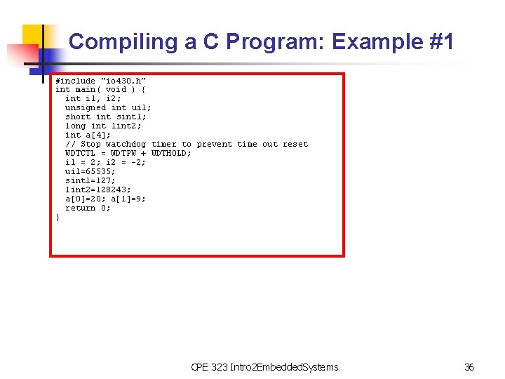 Compiling a C Program: Example #1 #include "io 430. h" int main( void )