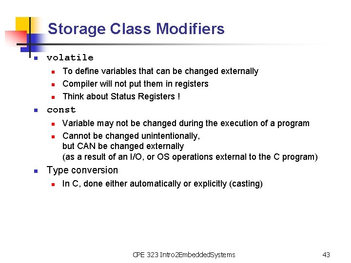 Storage Class Modifiers n volatile n n const n n n To define variables