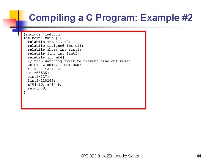 Compiling a C Program: Example #2 #include "io 430. h" int main( void )