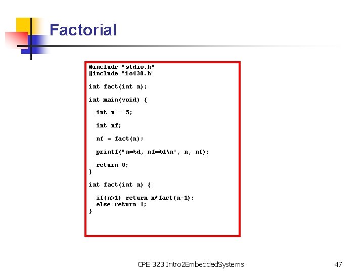 Factorial #include "stdio. h" #include "io 430. h" int fact(int n); int main(void) {
