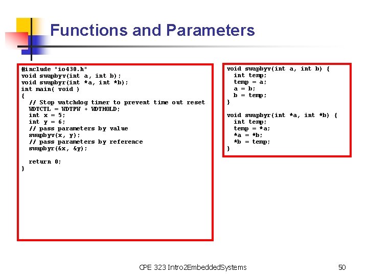 Functions and Parameters #include "io 430. h" void swapbyv(int a, int b); void swapbyr(int