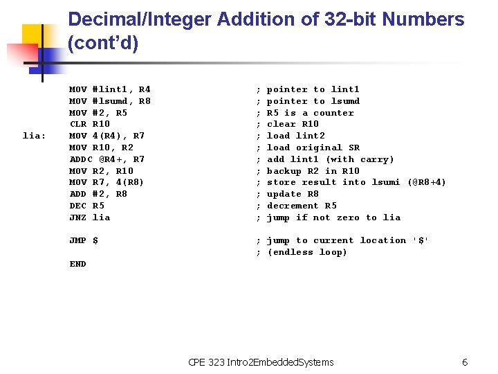 Decimal/Integer Addition of 32 -bit Numbers (cont’d) lia: MOV #lint 1, R 4 MOV