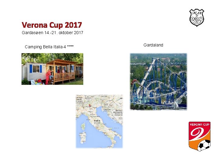 Verona Cup 2017 Gardasøen 14. -21. oktober 2017 Camping Bella Italia 4 **** Gardaland