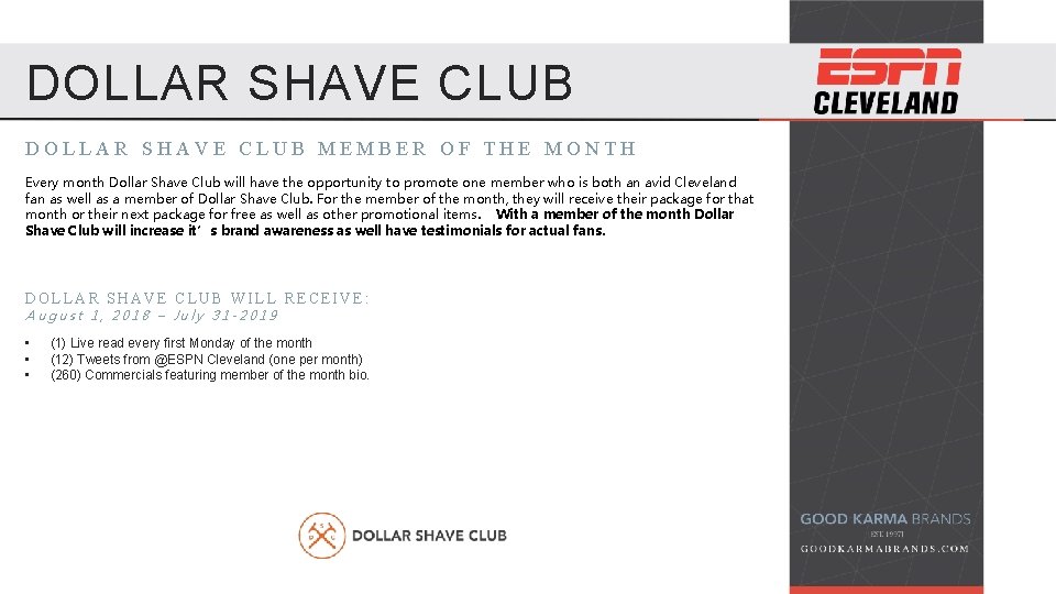 DOLLAR SHAVE CLUB MEMBER OF THE MONTH Every month Dollar Shave Club will have