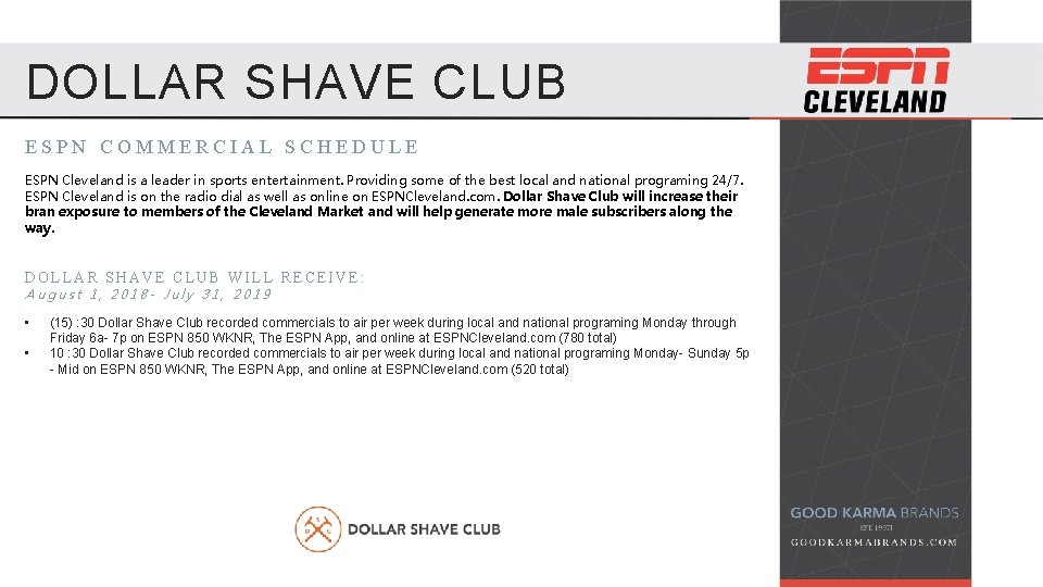 DOLLAR SHAVE CLUB ESPN COMMERCIAL SCHEDULE ESPN Cleveland is a leader in sports entertainment.