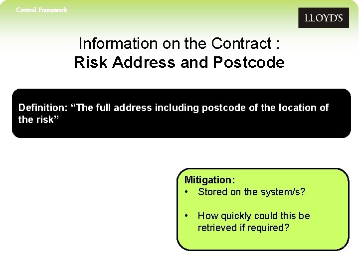 Control Framework Information on the Contract : Risk Address and Postcode Definition: “The full