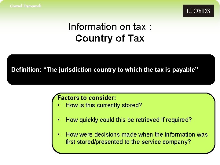 Control Framework Information on tax : Country of Tax Definition: “The jurisdiction country to