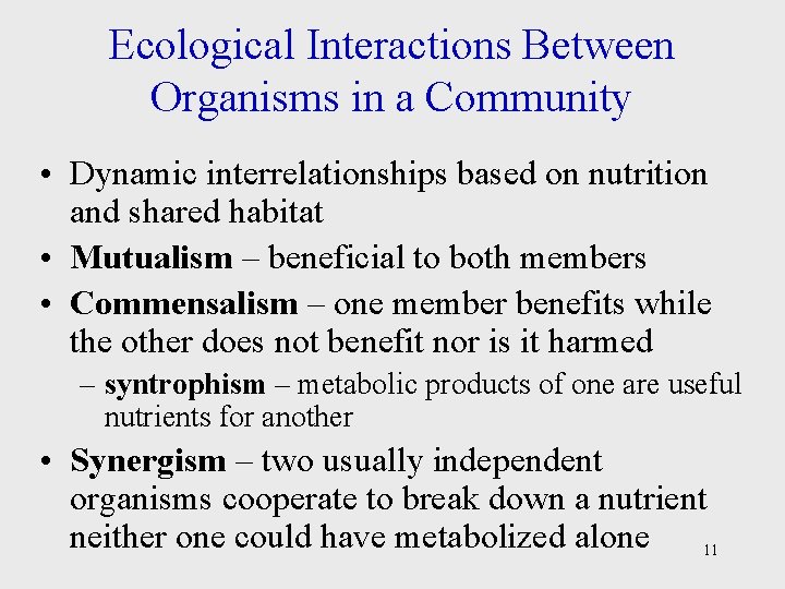 Ecological Interactions Between Organisms in a Community • Dynamic interrelationships based on nutrition and
