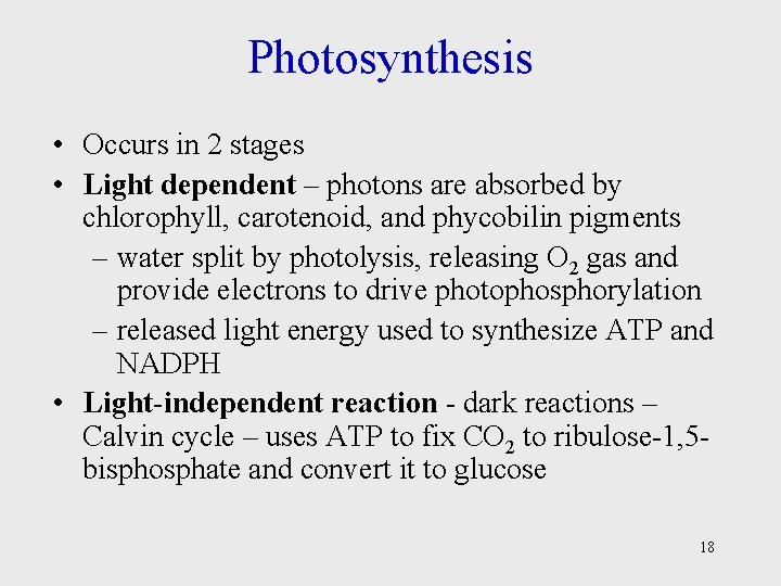 Photosynthesis • Occurs in 2 stages • Light dependent – photons are absorbed by