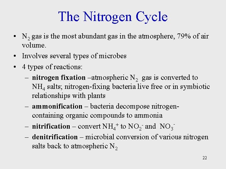 The Nitrogen Cycle • N 2 gas is the most abundant gas in the