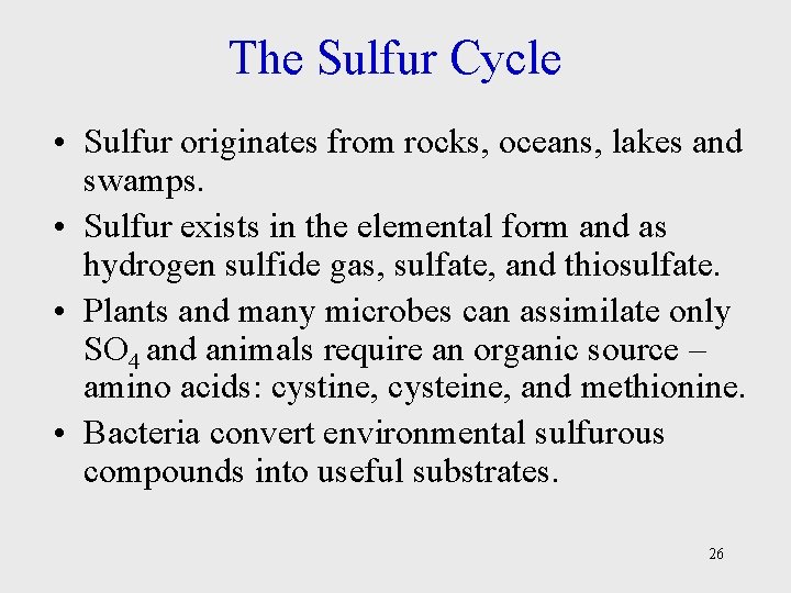 The Sulfur Cycle • Sulfur originates from rocks, oceans, lakes and swamps. • Sulfur