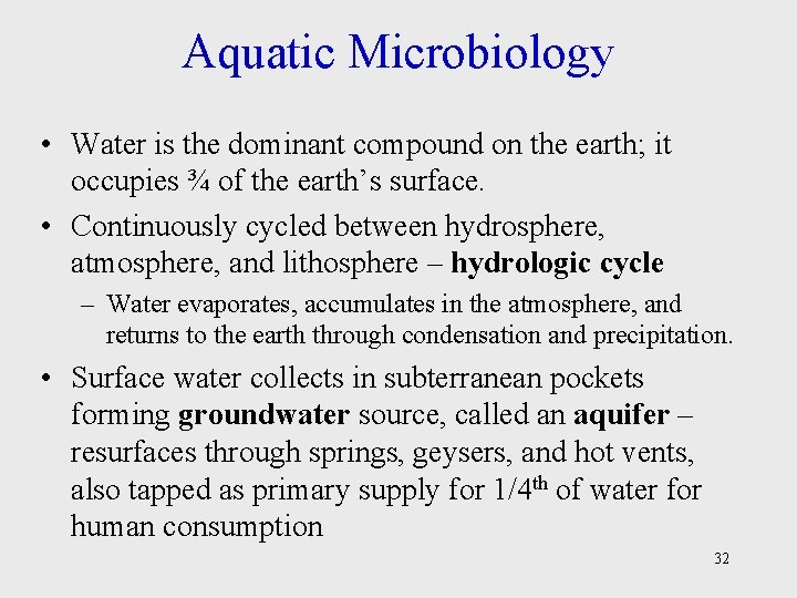 Aquatic Microbiology • Water is the dominant compound on the earth; it occupies ¾