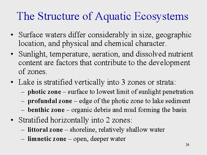 The Structure of Aquatic Ecosystems • Surface waters differ considerably in size, geographic location,