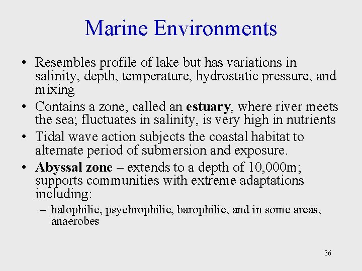 Marine Environments • Resembles profile of lake but has variations in salinity, depth, temperature,