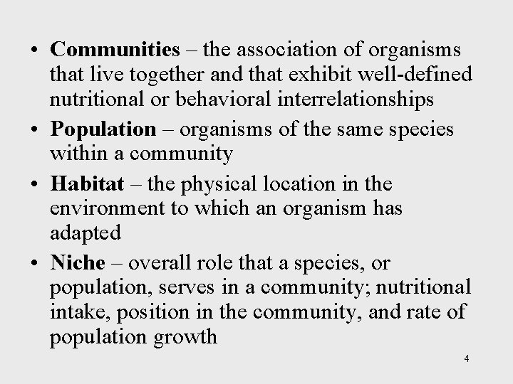  • Communities – the association of organisms that live together and that exhibit