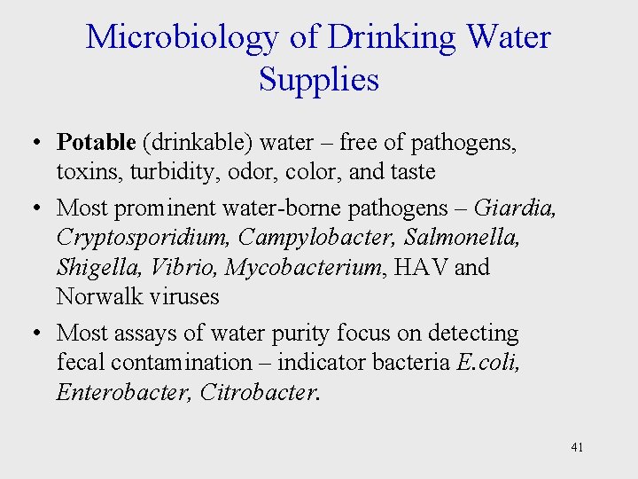 Microbiology of Drinking Water Supplies • Potable (drinkable) water – free of pathogens, toxins,