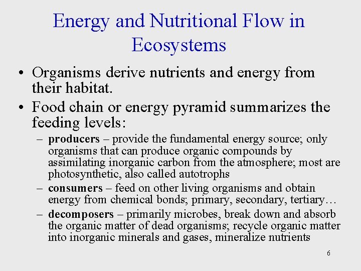 Energy and Nutritional Flow in Ecosystems • Organisms derive nutrients and energy from their