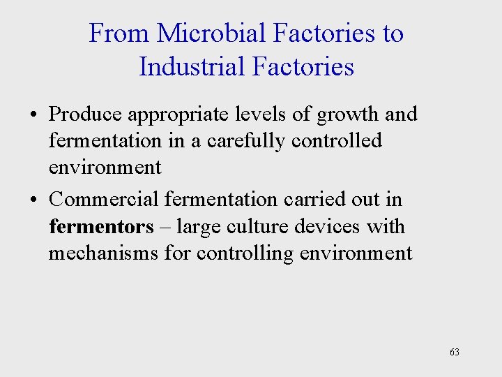 From Microbial Factories to Industrial Factories • Produce appropriate levels of growth and fermentation