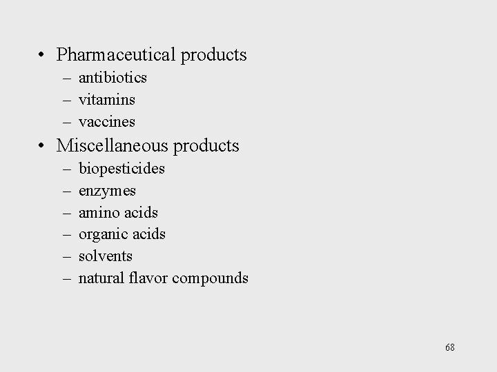  • Pharmaceutical products – antibiotics – vitamins – vaccines • Miscellaneous products –