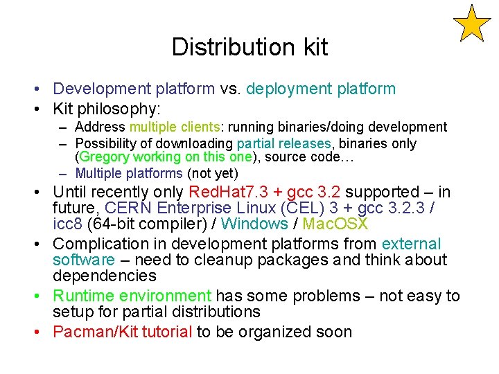Distribution kit • Development platform vs. deployment platform • Kit philosophy: – Address multiple