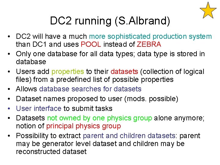 DC 2 running (S. Albrand) • DC 2 will have a much more sophisticated