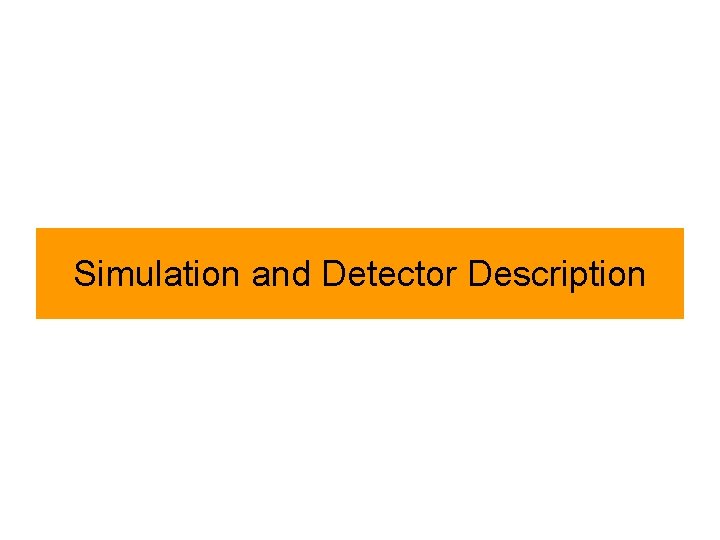 Simulation and Detector Description 