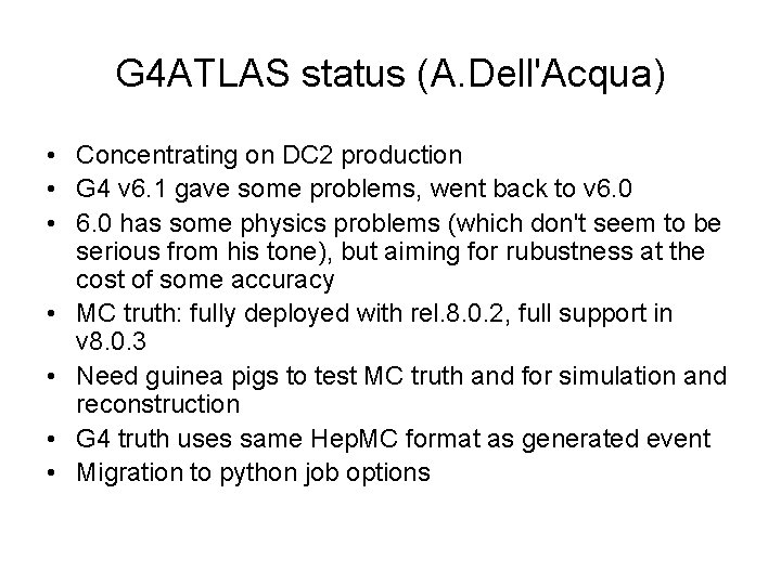 G 4 ATLAS status (A. Dell'Acqua) • Concentrating on DC 2 production • G