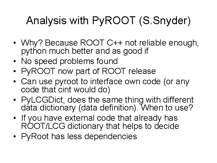 Analysis with Py. ROOT (S. Snyder) • Why? Because ROOT C++ not reliable enough,