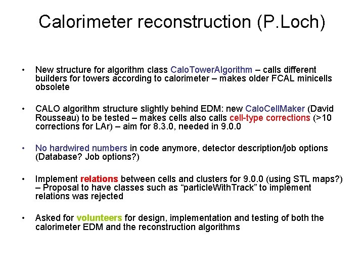 Calorimeter reconstruction (P. Loch) • New structure for algorithm class Calo. Tower. Algorithm –