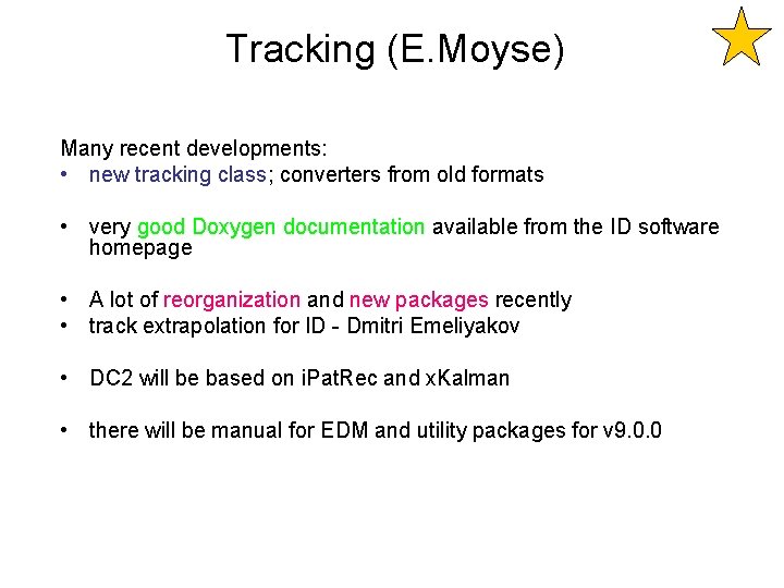Tracking (E. Moyse) Many recent developments: • new tracking class; converters from old formats