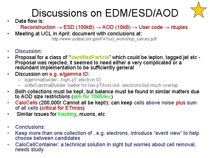  • • Discussions on EDM/ESD/AOD Data flow is: Reconstruction ESD (100 k. B)