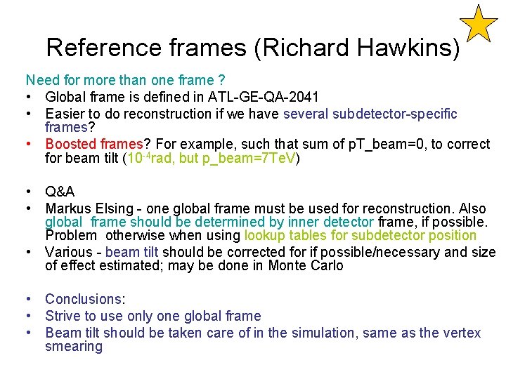 Reference frames (Richard Hawkins) Need for more than one frame ? • Global frame