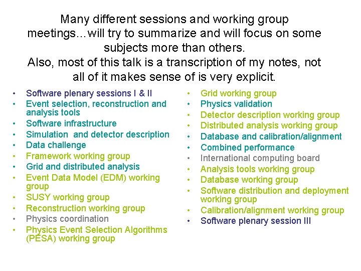 Many different sessions and working group meetings…will try to summarize and will focus on