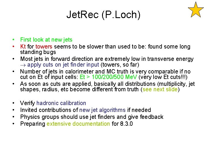 Jet. Rec (P. Loch) • First look at new jets • Kt for towers