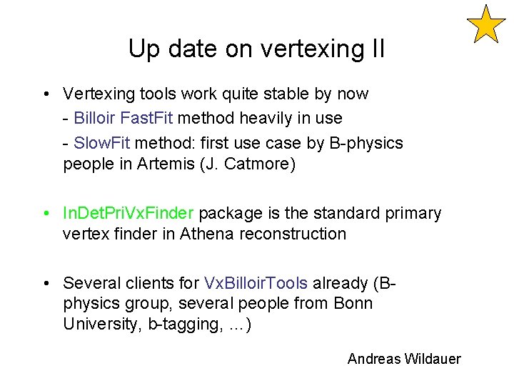 Up date on vertexing II • Vertexing tools work quite stable by now -