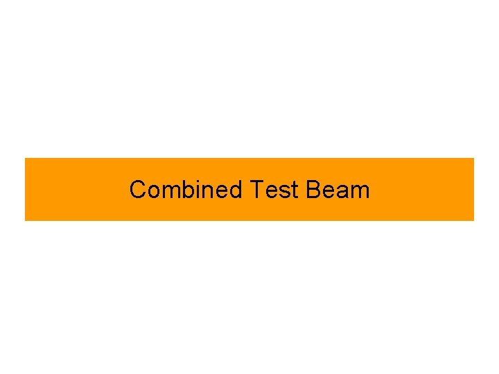 Combined Test Beam 