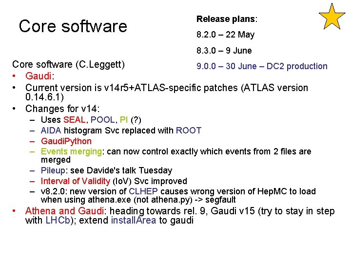 Core software Release plans: 8. 2. 0 – 22 May 8. 3. 0 –