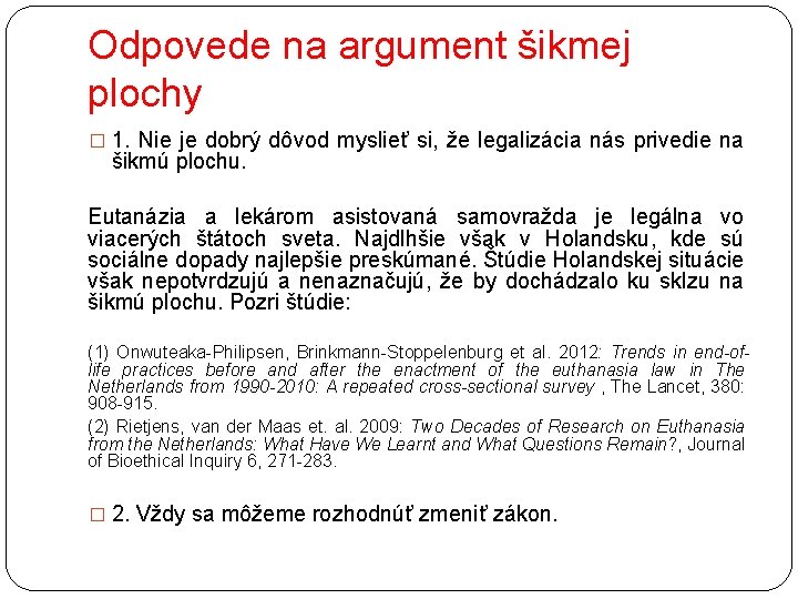 Odpovede na argument šikmej plochy � 1. Nie je dobrý dôvod myslieť si, že