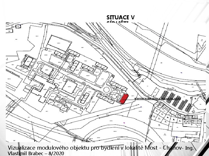 SITUACE V SÍDLIŠTI Vizualizace modulového objektu pro bydlení v lokalitě Most - Chanov- Ing.