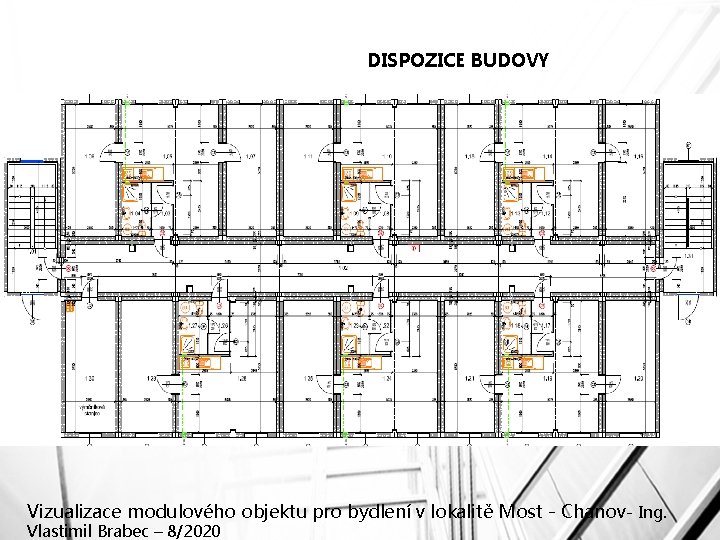 DISPOZICE BUDOVY Vizualizace modulového objektu pro bydlení v lokalitě Most - Chanov- Ing. Vlastimil