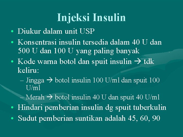 Injeksi Insulin • Diukur dalam unit USP • Konsentrasi insulin tersedia dalam 40 U