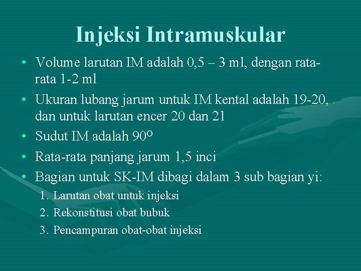Injeksi Intramuskular • Volume larutan IM adalah 0, 5 – 3 ml, dengan rata