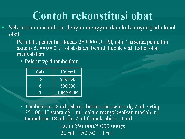Contoh rekonstitusi obat • Selesaikan masalah ini dengan menggunakan keterangan pada label obat –