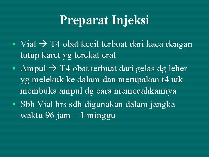 Preparat Injeksi • Vial T 4 obat kecil terbuat dari kaca dengan tutup karet