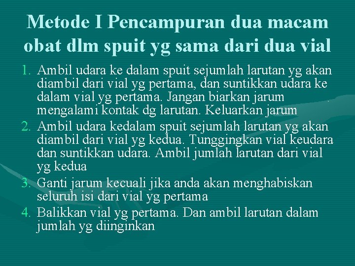 Metode I Pencampuran dua macam obat dlm spuit yg sama dari dua vial 1.