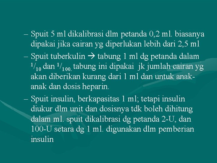 – Spuit 5 ml dikalibrasi dlm petanda 0, 2 ml. biasanya dipakai jika cairan