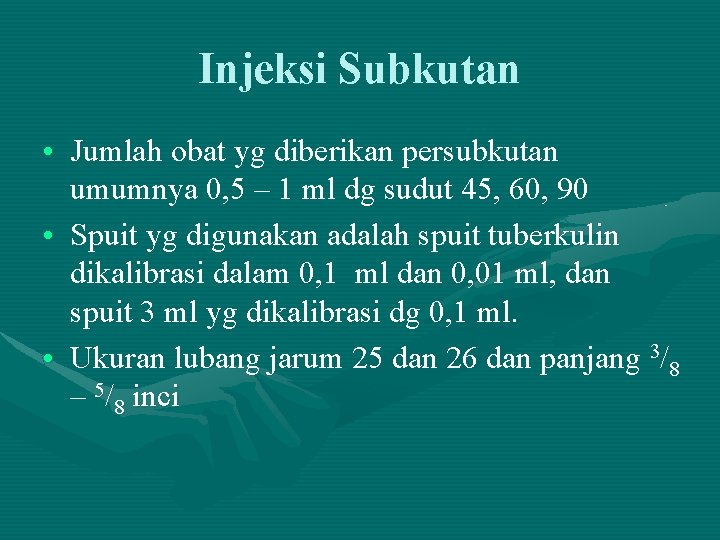 Injeksi Subkutan • Jumlah obat yg diberikan persubkutan umumnya 0, 5 – 1 ml