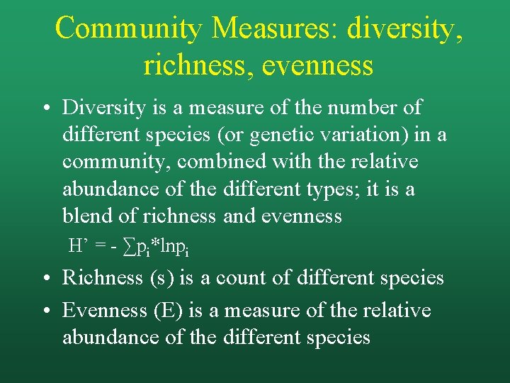 Community Measures: diversity, richness, evenness • Diversity is a measure of the number of