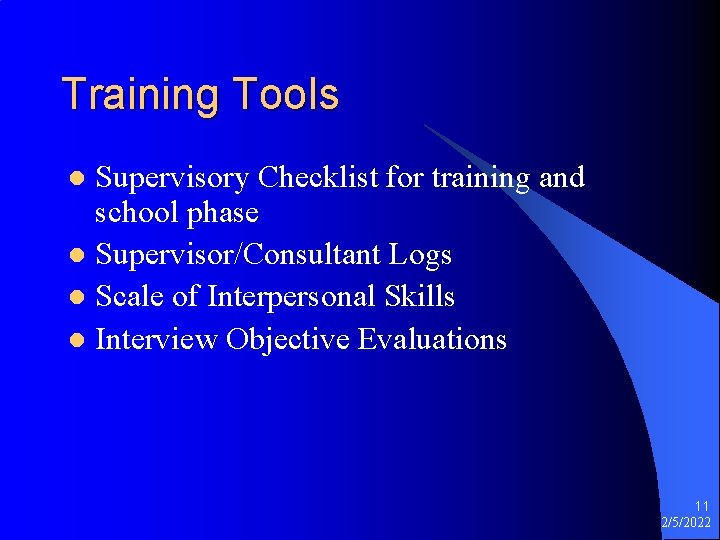 Training Tools Supervisory Checklist for training and school phase l Supervisor/Consultant Logs l Scale