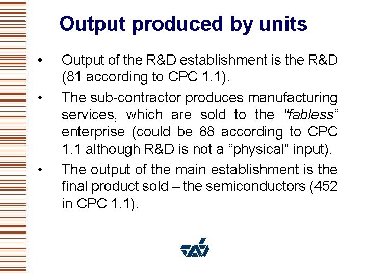 Output produced by units • • • Output of the R&D establishment is the